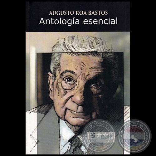 AUGUSTO ROA BASTOS - Antologa Esencial - Ao 2017